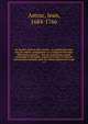 De morbis venereis libri novem : in quibus disseritur tum de origine, propagatione & contagione horumce affectuum in genere : t?m de singulorum natur?, aetiologi? & therapei?, cum brevi analysi & epicrisi operum plerorumque, quae de eodem, Astruc, Jean, 1684-1766 
