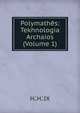 Polymath?s: Tekhnologia Archa?os (Volume 1), H.'.H.'.IX 