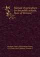 Manual of agriculture for the public schools, State of Vermont, Vermont. Dept. of Education,Green, G. L,Cook, Leo C,Abbott, Thomas J 