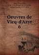 Oeuvres de Vicq-d'Azyr, Vicq-d'Azyr, Flix, 1748-1794,Moreau de La Sarthe, Jacques Louis, 1771-1826 