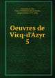 Oeuvres de Vicq-d'Azyr, Vicq-d'Azyr, Flix, 1748-1794,Moreau de La Sarthe, Jacques Louis, 1771-1826 