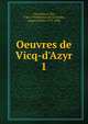 Oeuvres de Vicq-d'Azyr, Vicq-d'Azyr, Flix, 1748-1794,Moreau de La Sarthe, Jacques Louis, 1771-1826 