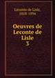 Oeuvres de Leconte de Lisle, Leconte de Lisle, 1818-1894 