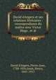 David d'Angers et ses relations litt?raires : correspondance du ma?tre avec Victor Hugo . et al., David d'Angers, Pierre-Jean, 1788-1856,Jouin, Henry, 1841-1913 