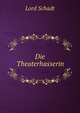 Die Theaterhasserin, Lord Schadt 