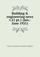 Building & engineering news. v.21 pt.1 (Jan.-June 1921), Contractors' and Dealers' Association of California 