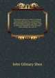 The Catholic educator: a library of Catholic instruction and devotion : masterpieces of great spiritual masters, St. Francis of Sales, Thomas ? Kempis, Scupoli, and others : with an illustrated explanation of the doctrines, orders, liturgy, rites, an, John Gilmary Shea 