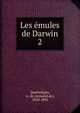 Les emules de Darwin, Quatrefages, A. de (Armand de), 1810-1892 