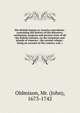 The British Empire in America microform : containing the history of the discovery, settlement, progress and present state of all the British colonies, on the continent and islands of America : the second volume : being an account of the country, soil, Mr. Oldmixon 