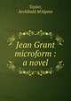 Jean Grant microform : a novel, Taylor, Archibald M'Alpine 