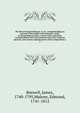 The life of Samuel Johnson, L.L.D., comprehending an account of his studies and numerous works, in chronological order; a series of his epistolary correspondence and conversations with many eminent persons; and various original pieces of his composit, James Boswell 