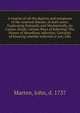 A treatise of all the degrees and symptoms of the venereal disease, in both sexes; Explicating Naturally and Mechanically, its Causes, Kinds, various Ways of Infecting; The Nature of Hereditary infection; Certainty of knowing whether Infected or not;, Marten, John, d. 1737 