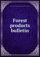 Forest products bulletin, Pennsylvania Forest Products Manufacturers' Association 