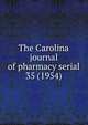 The Carolina journal of pharmacy serial, North Carolina Pharmaceutical Association,North Carolina Association of Pharmacists,North Carolina. Board of Pharmacy. Annual report,North Carolina Pharmaceutical Association. Year book,North Carolina Pharmaceutical Association. Proceedings of the an 