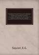 The State of Central America; their geography, topography, climate, population, resources, productions, commerce, political organization, aborigines, etc., etc., comprising chapters on Honduras, San Salvador, Nicaragua, Costa Rica, Guatemala, Belize,, Squier, E.G. 