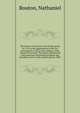 The history of Concord, from its first grant in 1725, to the organization of the city government in 1853, with a history of the ancient Penacooks. The whole interspersed with numerous interesting incidents and anecdotes, down to the present period, 1, Bouton, Nathaniel 