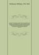 Antiquities historical, architectural, chorographical and itinerary, in Nottinghamshire and the adjacent counties; comprising the histories of Southwell (the Ad Pontem) and of Newark (the Sidnacester of the Romans) interspersed with biographical sket, Dickinson, William, 1756-1822 