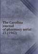 The Carolina journal of pharmacy serial, North Carolina Pharmaceutical Association,North Carolina Association of Pharmacists,North Carolina. Board of Pharmacy. Annual report,North Carolina Pharmaceutical Association. Year book,North Carolina Pharmaceutical Association. Proceedings of the an 