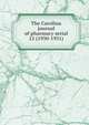The Carolina journal of pharmacy serial, North Carolina Pharmaceutical Association,North Carolina Association of Pharmacists,North Carolina. Board of Pharmacy. Annual report,North Carolina Pharmaceutical Association. Year book,North Carolina Pharmaceutical Association. Proceedings of the an 