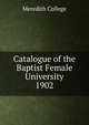 Catalogue of the Baptist Female University, Meredith College 