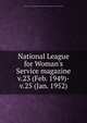 National League for Woman`s Service magazine. v.23 (Feb. 1949)-v.25 (Jan. 1952), Women's City Club of San Francisco,National League for Woman's Service of California 