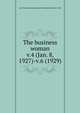 The business woman. v.4 (Jan. 8, 1927)-v.6 (1929), San Francisco Business and Professional Women's Club 