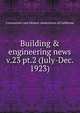 Building & engineering news. v.23 pt.2 (July-Dec. 1923), Contractors' and Dealers' Association of California 