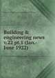 Building & engineering news. v.22 pt.1 (Jan.-June 1922), Contractors' and Dealers' Association of California 