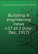 Building & engineering news. v.17 pt.2 (July-Dec. 1917), Contractors' and Dealers' Association of California 