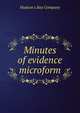 Minutes of evidence microform, Hudson's Bay Company 
