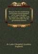 Reasons for the establishing and further encouragement of St. Luke's Hospital for Lunaticks : together with the rules and orders for the government thereof, St. Luke's Hospital (London, England) 