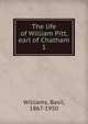 The life of William Pitt, earl of Chatham, Williams, Basil, 1867-1950 