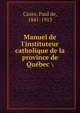 Manuel de l'instituteur catholique de la province de Qu?bec, Cazes, Paul de, 1841-1913 