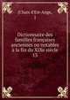Dictionnaire des familles francaises anciennes ou notables a la fin du XIXe siecle, [Chaix d'Est-Ange, ] 