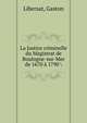 La Justice criminelle du Magistrat de Boulogne-sur-Mer de 1670 a 1790, Libersat, Gaston 