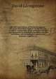 Life and explorations of David Livingstone : the great missionary explorer in the interior of Africa ; comprising all his extensive travels and discoveries as detailed in his diary, reports and letters, and including his famous last journals ; togeth, David Livingstone 
