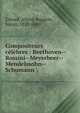 Compositeurs c?l?bres : Beethoven--Rossini--Meyerbeer--Mendelssohn--Schumann, Ernouf, Alfred Auguste, baron, 1817-1889 