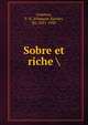 Sobre et riche, Lemieux, F.-X. (Fran?ois-Xavier), Sir, 1851-1933 