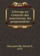 L'?levage en commun des nourrissons, les pouponni?res, Heucqueville, Raoul d', 1879- 