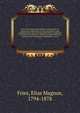 Eliae Fries Summa vegetabilium Scandinaviae, seu Enumeratio systematica et critica plantarum quum cotyledonearum, tum nemearum inter Mare Occidentale et Album, inter Eidoram et Nordkap, hactenus lectarum, indicata simul distributione geographica . Acced, Fries, Elias Magnus, 1794-1878 