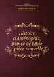 Histoire d'Am?nophis, prince de Libie : pi?ce nouvelle, Fontaines, Marie Louise Charlotte de Pelard de Givry, comtesse de, m. 1730,La Vieuville d'Orville, Adrien de, comte de Vignacourt, m. 1774. Histoire de la comtesse de Vergi 