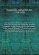 Voyages from Montreal, on the river St. Laurence, through the continent of North America, to the frozen and Pacific oceans, in the years 1789 and 1793 microform : with a preliminary account of the rise, progress, and present state of the fur trade of, Mackenzie, Alexander, Sir, 1764-1820 