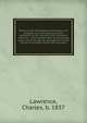 History of the Philadelphia almshouses and hospitals from the beginning of the eighteenth to the ending of the nineteenth centuries .: showing the mode of distributing public relief through the management of the boards of overseers of the poor, gaurd, Lawrence, Charles, b. 1837 