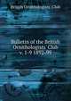 Bulletin of the British Ornithologists` Club. v. 1-9 1892-99, British Ornithologists' Club 