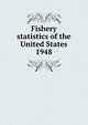 Fishery statistics of the United States, National Fishery Statistics Program (U.S.),U.S. Fish and Wildlife Service,United States. Bureau of Commercial Fisheries,United States. National Marine Fisheries Service,United States. National Marine Fisheries Service. Statistics and Market News Divi 