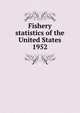 Fishery statistics of the United States, National Fishery Statistics Program (U.S.),U.S. Fish and Wildlife Service,United States. Bureau of Commercial Fisheries,United States. National Marine Fisheries Service,United States. National Marine Fisheries Service. Statistics and Market News Divi 