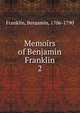 Memoirs of Benjamin Franklin, Franklin, Benjamin, 1706-1790 