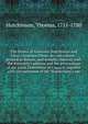 The letters of Governor Hutchinson and Lieut. Governor Oliver, &c. microform : printed at Boston, and remarks thereon, with the Assembly's address and the proceedings of the Lords Committee of Council; together with the substance of Mr. Wedderbur, Hutchinson, Thomas, 1711-1780 
