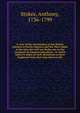 A view of the constitution of the British colonies in North-America and the West Indies at the time the civil war broke out on the continent of America microform : in which notice is taken of such alterations as have happened since that time down to, Stokes, Anthony, 1736-1799 