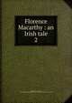 Florence Macarthy : an Irish tale. 2, Morgan, Lady (Sydney), 1783-1859,Sallie Bingham Center for Women's History and Culture. NcD 